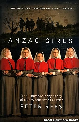 ANZAC Girls: The Extraordinary Story of our World War I Nurses