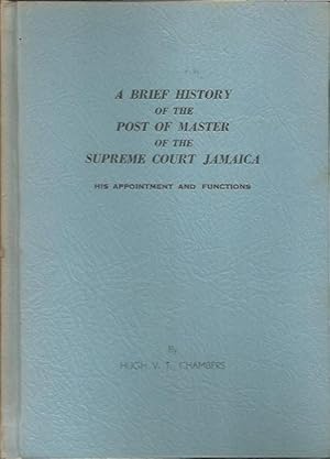 A Brief Hisrory of the Post of Master of the Supreme Court of Jamaica His Appointment and Functions