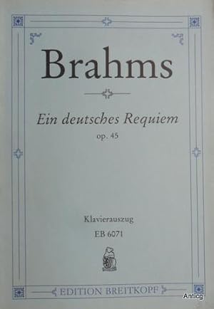 Ein deutsches Requiem nach Worten der Heiligen Schrift für Soli, Chor und Orchester (Orgel ad lib...