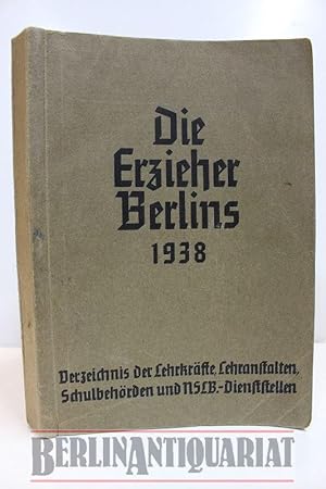 Seller image for Die Erzieher Berlins 1938. Verzeichnis der Lehrkrfte, Lehranstalten, Schulbehrden und Parteidienststellen. for sale by BerlinAntiquariat, Karl-Heinz Than