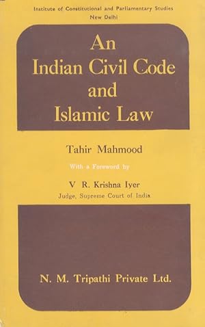Bild des Verkufers fr An Indian Civil Code and Islamic Law. Foreword by V.R. Krishna Iyer. zum Verkauf von Libreria Oreste Gozzini snc