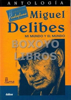 Image du vendeur pour Miguel Delibes. Mi mundo y el mundo. Antologa mis en vente par Boxoyo Libros S.L.