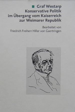 Konservative Politik im Übergang vom Kaiserreich zur Weimarer Republik. Bearb. von Friedrich Frei...
