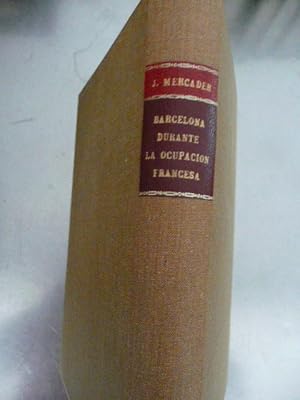 Seller image for Barcelona durante la ocupacion Francesa (1808-1814) : Premio Menendez y Pelayo,1946 for sale by Reus, Paris, Londres