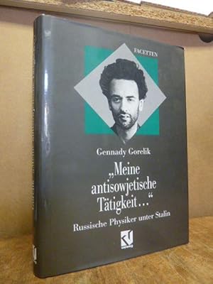 Imagen del vendedor de Meine antisowjetische Ttigkeit . " - Russische Physiker unter Stalin, a la venta por Antiquariat Orban & Streu GbR