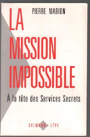 Image du vendeur pour La Mission Impossible.  La Tte Des Services Secrets mis en vente par librairie philippe arnaiz