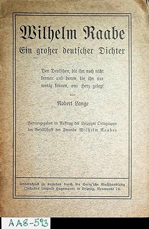 Bild des Verkufers fr Wilhelm Raabe : ein groer deutscher Dichter ; den Deutschen, die ihn noch nicht kennen und denen, die ihn nur wenig kennen, ans Herz gelegt zum Verkauf von ANTIQUARIAT.WIEN Fine Books & Prints