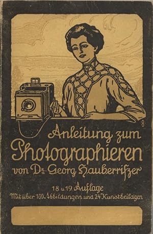 Seller image for Anleitung zum Photographieren. Mit 161 Abbildungen, 8 Tafeln, 16 Bildvorlagen. for sale by Antiquariat Les-art