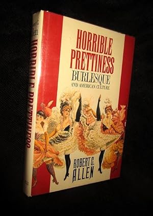 Horrible Prettiness: Burlesque and American Culture