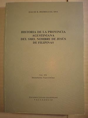 Historia de la Provincia Agustiniana del Santísimo Nombre de Jesús de Filipinas. Volumen XX. Monu...