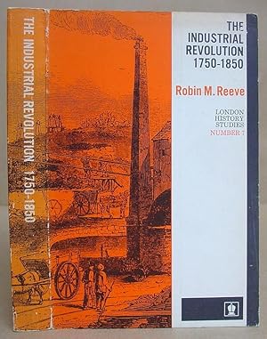 Image du vendeur pour The Industrial Revolution : 1750 - 1850 mis en vente par Eastleach Books