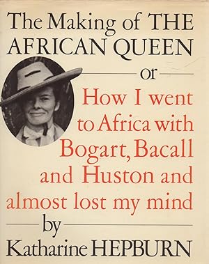 Bild des Verkufers fr The Making of the African Queen or, How I went to Africa with Bogart, Bacall and Huston and Almost Lost My Mind zum Verkauf von lamdha books