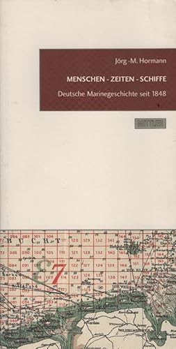 Seller image for Menschen - Zeiten - Schiffe : deutsche Marinegeschichte seit 1848 ; Museumsfhrer fr das Deutsche Marinemuseum Wilhelmshaven. hrsg. vom Deutschen Marinemuseum Wilhelmshaven. Jrg-M. Hormann for sale by Schrmann und Kiewning GbR