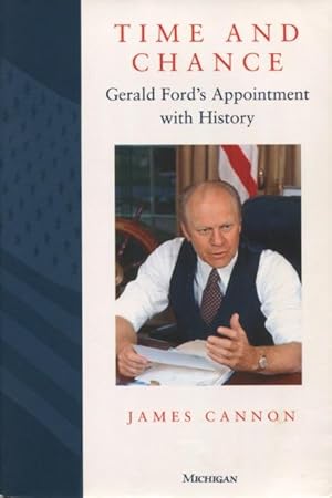 Seller image for Time And Chance: Gerald Ford's Appointment with History for sale by Kenneth A. Himber