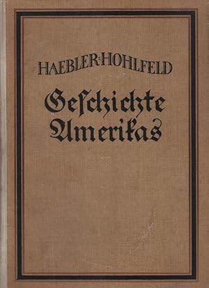 Imagen del vendedor de Geschichte Amerikas. Konrad Haebler. Durchges. von Johannes Hohlfeld a la venta por Schrmann und Kiewning GbR