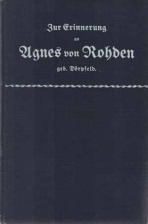 Zur Erinnerung an Agnes von Rohden geb. Dörpfeld geboren am 3. Mai 1858 in Barmen gestorben am 29...
