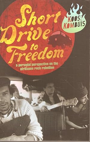 Seller image for Short Drive to Freedom - a personal perspective on the Afrikaans rock rebellion for sale by Snookerybooks