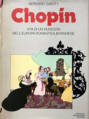 FEDERICO CHOPIN (FRYDERYK FRANCISZEK CHOPIN). VITA DI UN MUSICISTA NELL'EUROPA ROMANTICA BORGHESE