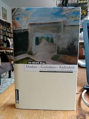 Denken - Gedanken - Andenken. Zum 90. Geburtstag von Elsbeth Büchin.