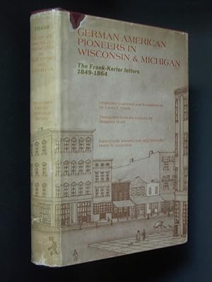 German-American Pioneers in Wisconsin and Michigan: The Frank-Kerler Letters, 1849-1864