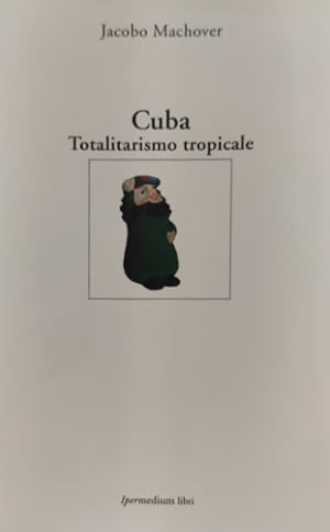 Imagen del vendedor de Cuba. Totalitarismo tropicale. a la venta por FIRENZELIBRI SRL