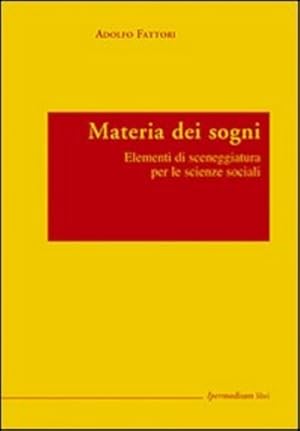 Immagine del venditore per Materia dei sogni. Elementi di sceneggiatura per le scienze sociali. venduto da FIRENZELIBRI SRL