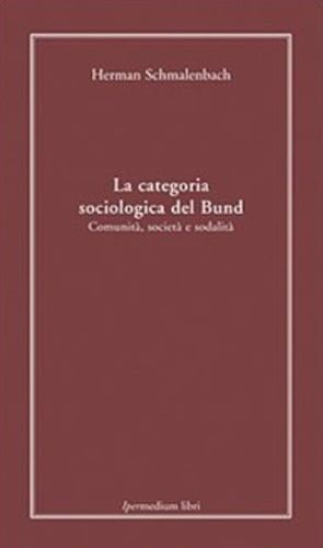 Immagine del venditore per La categoria sociologica del Bund. Comunit, societ e sodalit. venduto da FIRENZELIBRI SRL