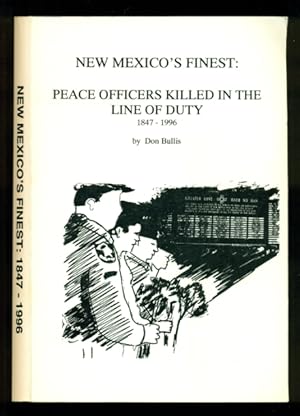 Imagen del vendedor de New Mexico's Finest - Peace Officers Killed in the Line of Duty - 1847-1996 - Revised Edition a la venta por Don's Book Store