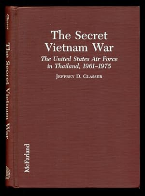 Imagen del vendedor de The Secret Vietnam War: The United States Air Force in Thailand, 1961-1975 a la venta por Don's Book Store