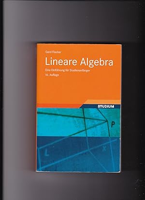 Seller image for Gerd Fischer, Lineare Algebra - Eine Einfhrung fr Studienanfnger for sale by sonntago DE