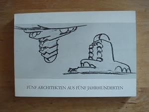 Bild des Verkufers fr Fnf Architekten aus fnf Jahrhunderten - Katalog zur Ausstellung zum Verkauf von Antiquariat Birgit Gerl
