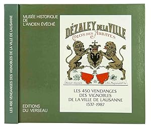 Seller image for Les 450 vendanges des vignobles de la Ville de Lausanne. Avec la collaboration de Danielle Anex-Cabanis, Rgine Pasche-Cuagnier, Anne Radeff, Ren Badan, Pierre Chessex, Edouard Graf, Yves Jault, Pierre Sauter. for sale by Harteveld Rare Books Ltd.