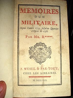 Memoires D'Un Militaire. Depuis l'annee 1735 Jusqu'au Quartier-d'Hyver de 1758.