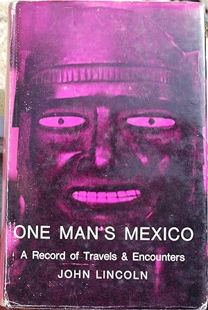 One man's Mexico. A record of travels & encounters.