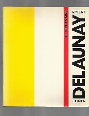 Imagen del vendedor de ROBERT ET SONIA DELAUNAY: Le Centenaire. Catalogue de l'Exposition au Musee d'Art Moderne de Paris, 14 Mai ~ 8 Septembre 1985. a la venta por Chris Fessler, Bookseller