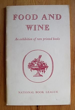 Food and Wine: An Exhibition of Rare Printed Books Assembled and Annotated by Andre Simon. 12 Apr...