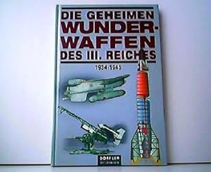 Bild des Verkufers fr Die Geheimen Wunderwaffen des III. Reich 1934-1945. Drfler Zeitgeschichte. zum Verkauf von Antiquariat Kirchheim