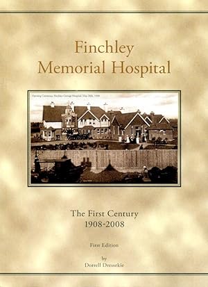 Finchley Memorial Hospital: The First Century 1908-2008