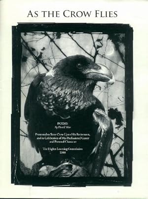 Immagine del venditore per As the Crow Flies: Poems Presented to Steve Crow Upn His Retirement, and in Celebration of His professional Career and Personal Character venduto da Paperback Recycler