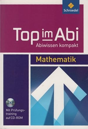 Top im Abi; Teil: Mathematik : [mit Prüfungstraining auf CD-ROM]. [Autoren: Rainer Hild ; Thomas ...