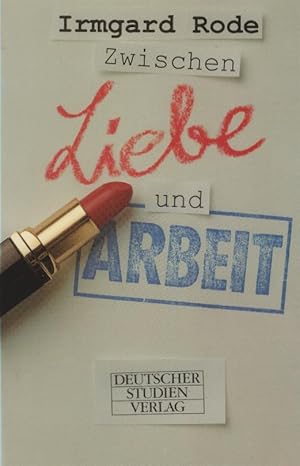 Bild des Verkufers fr Zwischen Liebe und Arbeit : Lebensgeschichten von Frauen und Mnnern aus Politik und Wissenschaft. Irmgard Antonia Rode zum Verkauf von Schrmann und Kiewning GbR