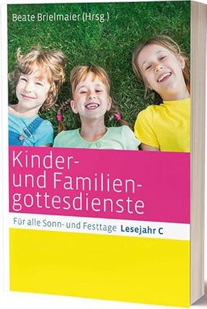 Bild des Verkufers fr Kinder- und Familiengottesdienste fr alle Sonn- und Festtage : Lesejahr C zum Verkauf von AHA-BUCH GmbH