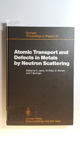 Seller image for Atomic transport and defects in metals by neutron scattering : proceedings of an IFF, ILL workshop Jlich, Fed. Rep. of Germany, October 2 - 4, 1985 for sale by Gebrauchtbcherlogistik  H.J. Lauterbach