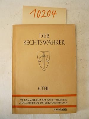 Seller image for Der Rechtswahrer, 2.Teil. 90. Sammelband der Schriftenreihe "Soldatenbriefe zur Berufsfrderung" / Halbband for sale by Galerie fr gegenstndliche Kunst