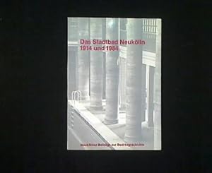 Das Stadtbad Neukölln 1914 und 1984. Zur Wiedereröffnung des Stadtbades in der Ganghoferstraße am...