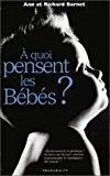 Seller image for A Quoi Pensent Les Bbs ? for sale by RECYCLIVRE