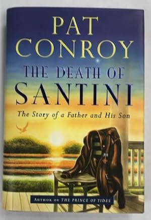 Imagen del vendedor de The Death of Santini: The Story of a Father and His Son a la venta por Brenner's Collectable Books ABAA, IOBA