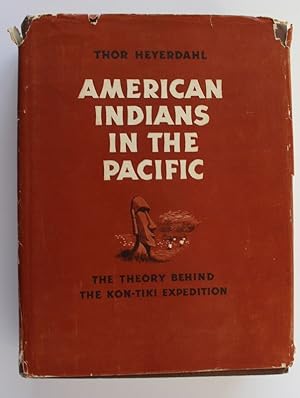 AMERICAN INDIANS IN THE PACIFIC,The Theory Behind The Kon Tiki Expedition