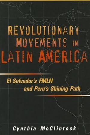 Bild des Verkufers fr Revolutionary Movements in Latin America: El Salvador's FMLN & Peru's Shining Path: El Salvador's Fmln and Peru's Shining Path zum Verkauf von Che & Chandler Versandbuchhandlung