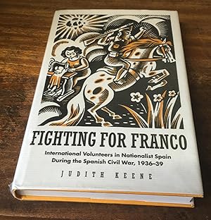 Seller image for Fighting for Franco: International Volunteers in Nationalist Spain During the Spanish Civil War, 1936-1939 for sale by Scarthin Books ABA, ILAB.
